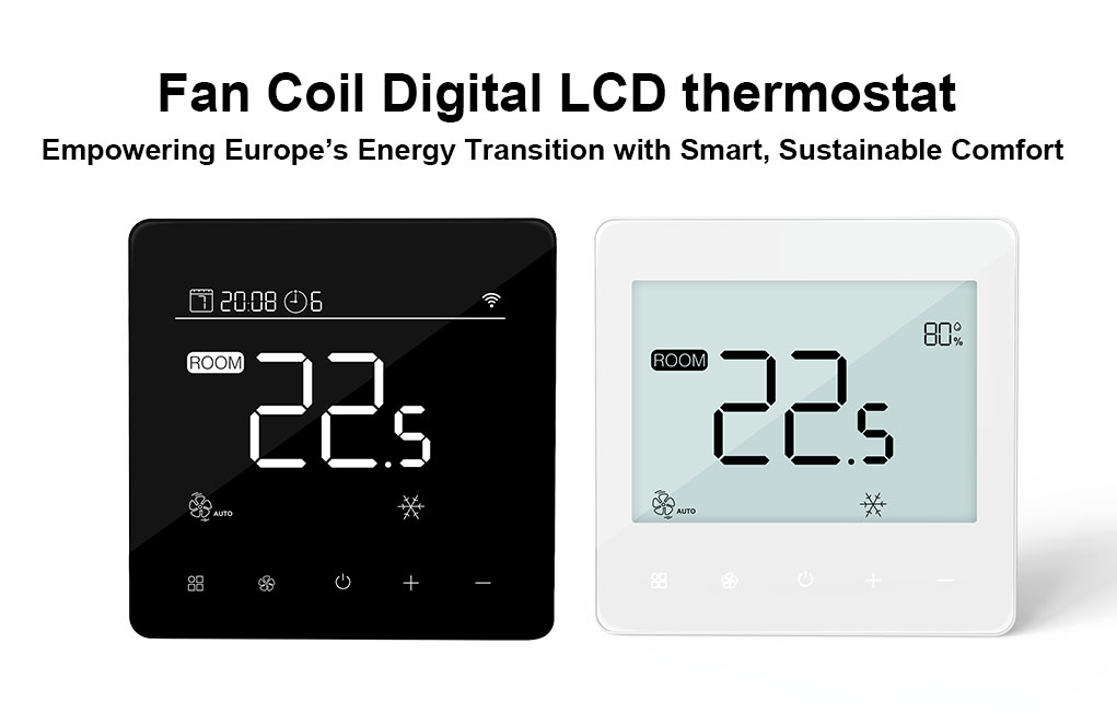 Fan Coil Digital LCD thermostat: Empowering Europe’s Energy Transition with Smart, Sustainable Comfort