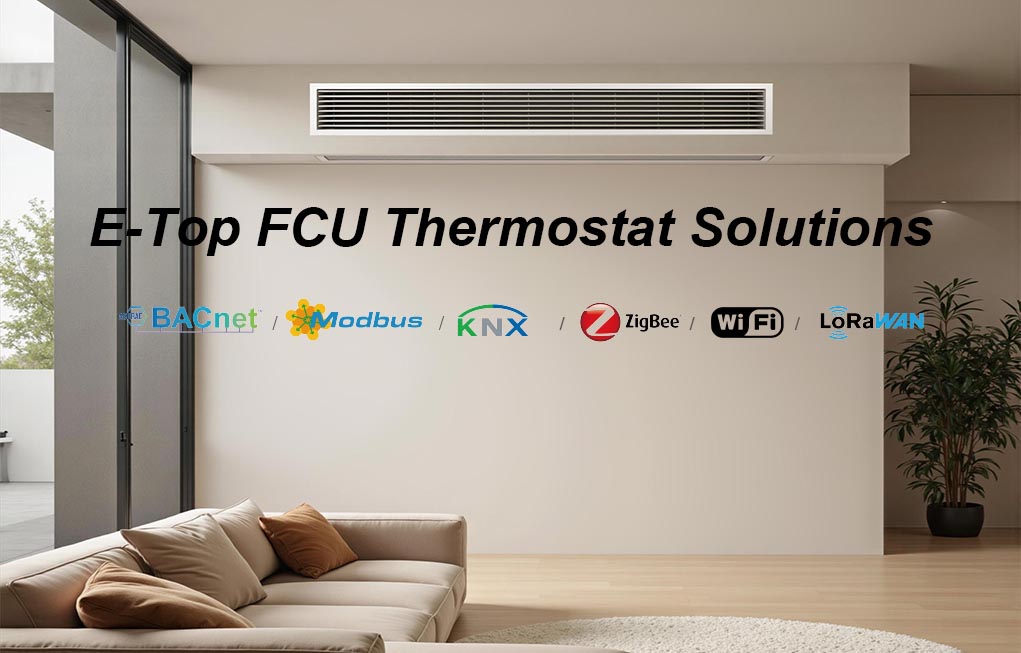 E-Top FCU Thermostat Solutions: Bridging Commercial Integration and Smart Home Control